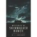 Unveiling Skinwalker Ranch: : An In-Depth Investigation into Paranormal Phenomena and Government Interest