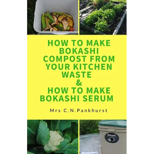 How to Make Bokashi Compost from Your Kitchen Waste & How to Make Bokashi Serum