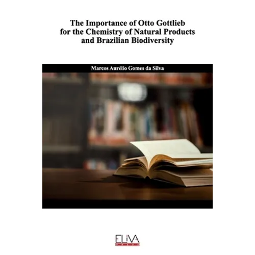 The Importance of Otto Gottlieb for the Chemistry of Natural Products and Brazilian Biodiversity - Paperback