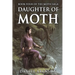Daughter of Moth: The Moth Saga, Book 4
