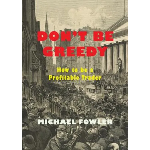 Don't Be Greedy: How to be a Profitable Trader