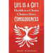 Life Is a Gift; Health Is a Choice, Choices Have Consequences