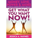 GET WHAT YOU WANT NOW! Money, Love, Power & More: The Essential Handbook for Building A Dream Life