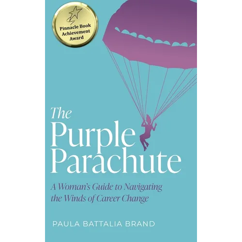 The Purple Parachute: A Woman's Guide to Navigating the Winds of Career Change