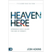 Heaven Here: It's Closer Than You Think