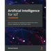 Artificial Intelligence for IoT Cookbook: Over 70 recipes for building AI solutions for smart homes, industrial IoT, and smart cities
