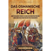 Das Osmanische Reich: Ein fesselnder Führer zu einer der mächtigsten und langlebigsten Dynastien der Weltgeschichte
