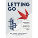 Letting Go: How Philanthropists and Impact Investors Can Do More Good By Giving Up Control: How Philanthropists and Impact Investors Can Do More Good