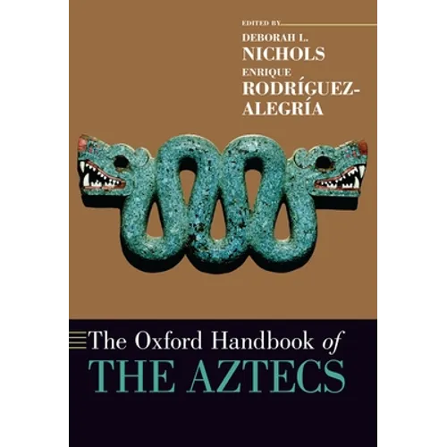 The Oxford Handbook of the Aztecs