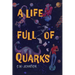 A Life Full of Quarks