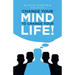 Change Your Mind to Change Your Life!