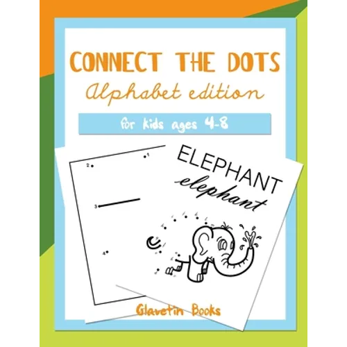 Connect the Dots Alphabet Edition: Dot to dot ABC book for kids ages 4-8