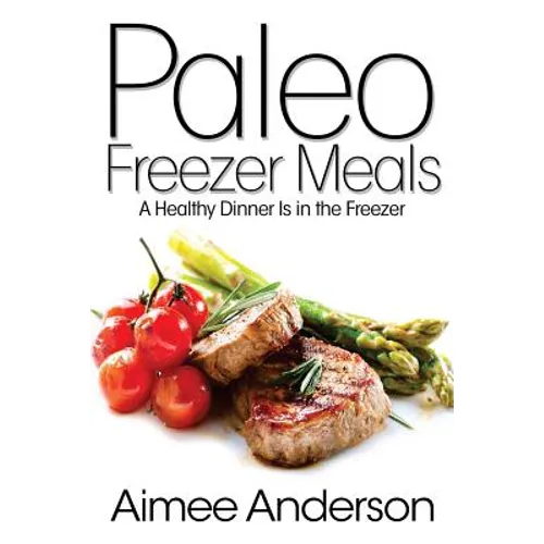 Paleo Freezer Meals: A Healthy Dinner Is in the Freezer