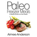 Paleo Freezer Meals: A Healthy Dinner Is in the Freezer