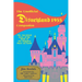 The Unofficial Disneyland 1955 Companion: The Anecdotal Story of the Birth of the Happiest Place on Earth