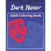 Dark Humor Adult Coloring Book: A Snarky Adult Quotes Coloring Book with 50 Sarcastic, Funny, Naughty and Inappropriate Quotes