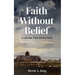 Faith Without Belief: A Guide for Doubters
