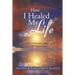How I Healed My Life: From Crises and Cancer to Self-Empowerment