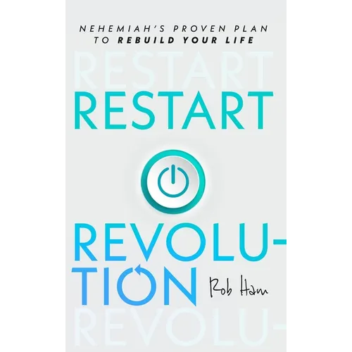 Restart Revolution: Nehemiah's Proven Plan to Rebuild Your Life