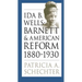 Ida B. Wells-Barnett and American Reform, 1880-1930