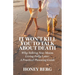It Won't Kill You to Talk about Death: Why Talking Now Means Living Fully Later: a Practical Planning Guide
