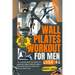 Wall Pilates workout for men over 40: fully illustrated weight loss exercises for building core strength, increasing flexibility, and improving mobili