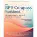The Bpd Compass Workbook: A Personalized Treatment Approach for Borderline Personality Disorder