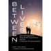 Between Lives: Past-Life Regression, Near-Death Experiences, and the Evolution of Consciousness