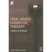 Trial-Based Cognitive Therapy: A Manual for Clinicians