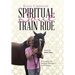 Spiritual Soul Train Ride: An Energetic and Passionate Devotional for All Women