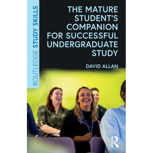 The Mature Student's Companion for Successful Undergraduate Study