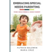 Embracing Special Needs Parenting: Your Child Needs a Good Parent