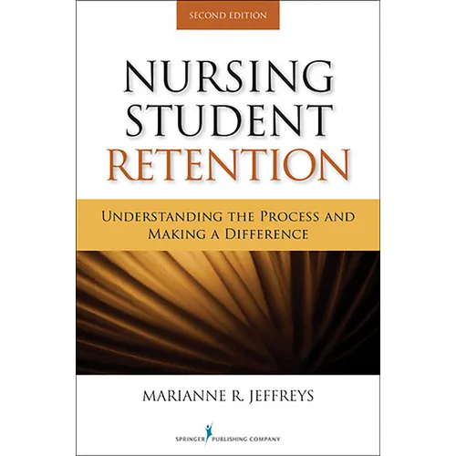 Nursing Student Retention: Understanding the Process and Making a Difference