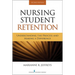 Nursing Student Retention: Understanding the Process and Making a Difference