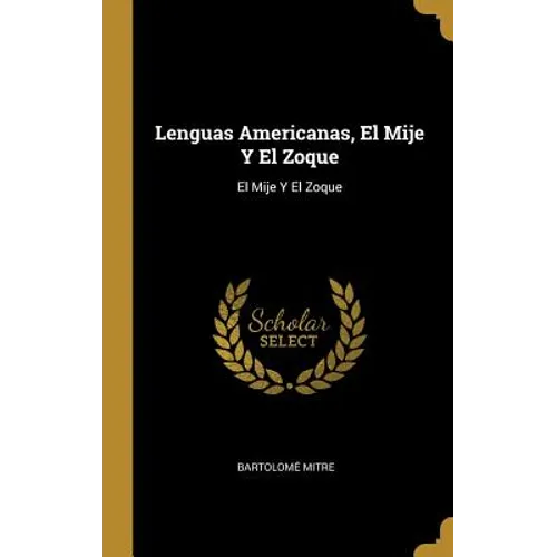 Lenguas Americanas, El Mije Y El Zoque: El Mije Y El Zoque
