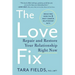 The Love Fix: Repair and Restore Your Relationship Right Now