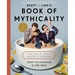 Rhett & Link's Book of Mythicality: A Field Guide to Curiosity, Creativity, and Tomfoolery