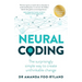 Neural Coding: The Surprisingly Simple Way to Create Unthinkable Change