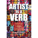 Artist is a Verb: A Daily Reader to Support You in Building a Creative Practice and Inspired Life