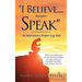 "I Believe..., Therefore Speak"