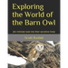 Exploring the World of the Barn Owl: (An intimate look into their secretive lives)