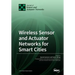 Wireless Sensor and Actuator Networks for Smart Cities