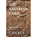 The Assyrian Exile: Israel's Legacy In Captivity