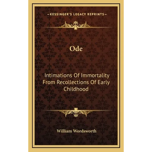 Ode: Intimations Of Immortality From Recollections Of Early Childhood