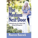 The Medium Next Door: Adventures of a Real-Life Ghost Whisperer