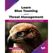Learn Blue Teaming and Threat Management: Proactive defense, threat hunting, and incident response strategies (English Edition)