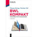 Bwl Kompakt: Kurzlehrbuch Für Studienanfänger