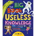 The Big Book of Useless Knowledge: 250 of the Coolest, Weirdest, and Most Unbelievable Facts You Won't Be Taught in School