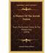 A History Of The Jewish Nation: From The Earliest Times To The Present Day (1874)