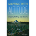 Mapping with Altitude: Designing 3D Maps